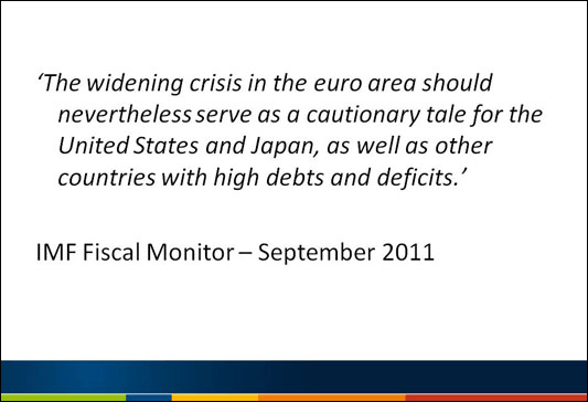 
Slide 11 - 'The widening crisis in the euro area should nevertheless serve as a cautionary tale for the United States and Japan, as well as other countries with high debts and deficits.'