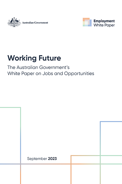 Working Future: The Australian Government’s White Paper on Jobs and Opportunities